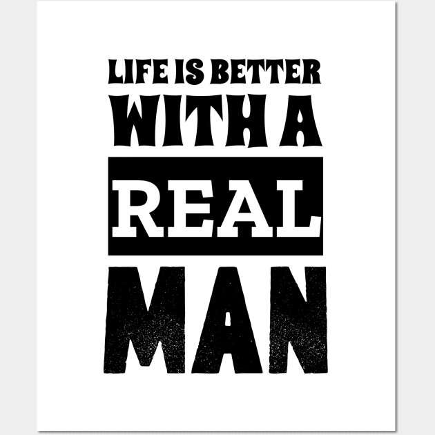 Life Is Better With A Real Man Wall Art by Outrageous Tees